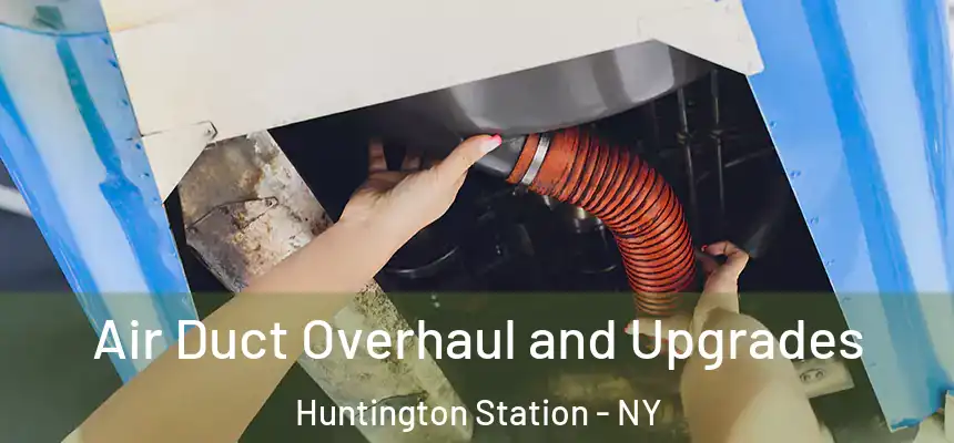  Air Duct Overhaul and Upgrades Huntington Station - NY