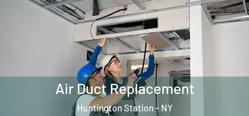 Air Duct Replacement Huntington Station - NY