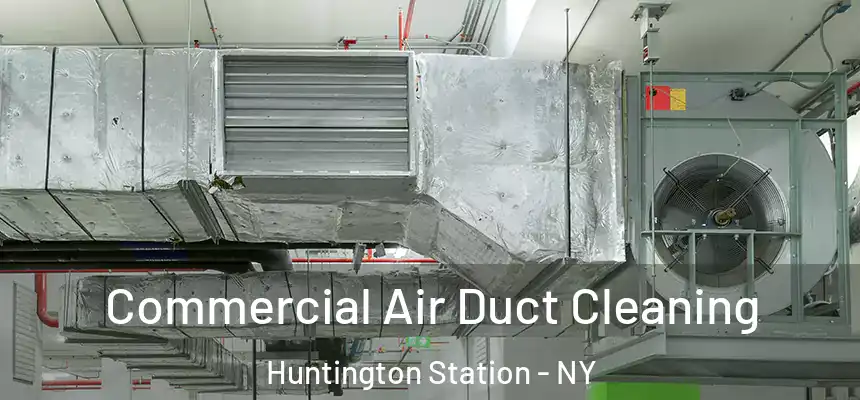 Commercial Air Duct Cleaning Huntington Station - NY