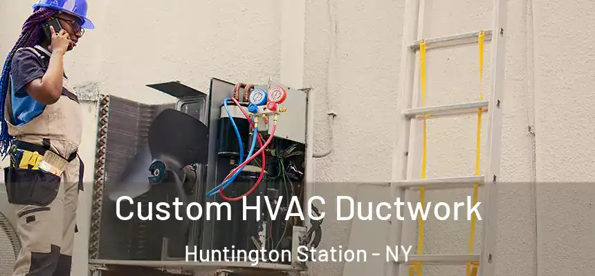  Custom HVAC Ductwork Huntington Station - NY