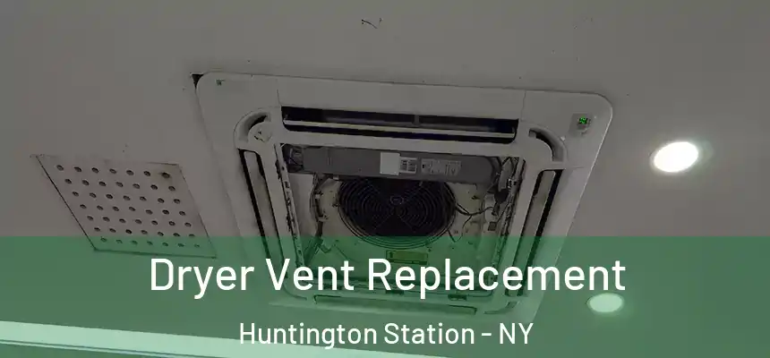  Dryer Vent Replacement Huntington Station - NY