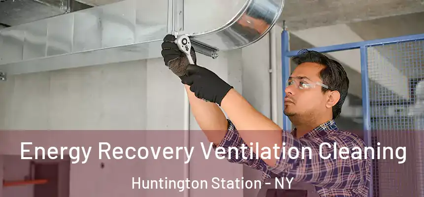 Energy Recovery Ventilation Cleaning Huntington Station - NY