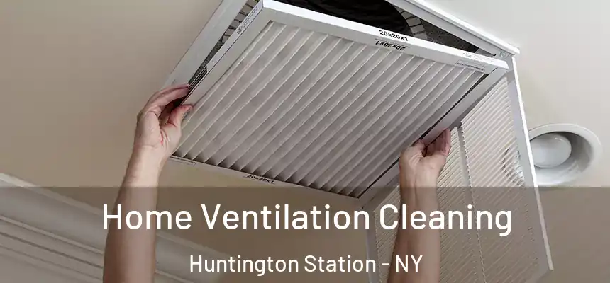  Home Ventilation Cleaning Huntington Station - NY