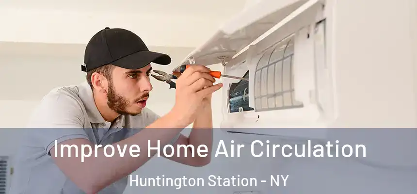  Improve Home Air Circulation Huntington Station - NY