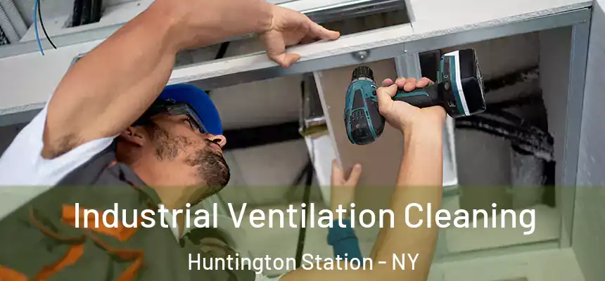 Industrial Ventilation Cleaning Huntington Station - NY