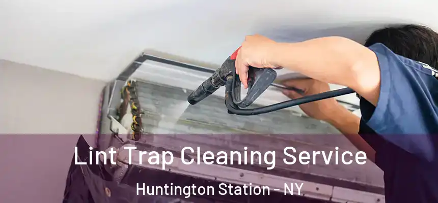 Lint Trap Cleaning Service Huntington Station - NY