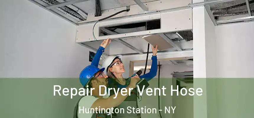  Repair Dryer Vent Hose Huntington Station - NY