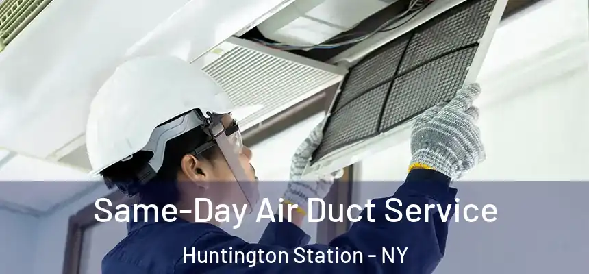  Same-Day Air Duct Service Huntington Station - NY