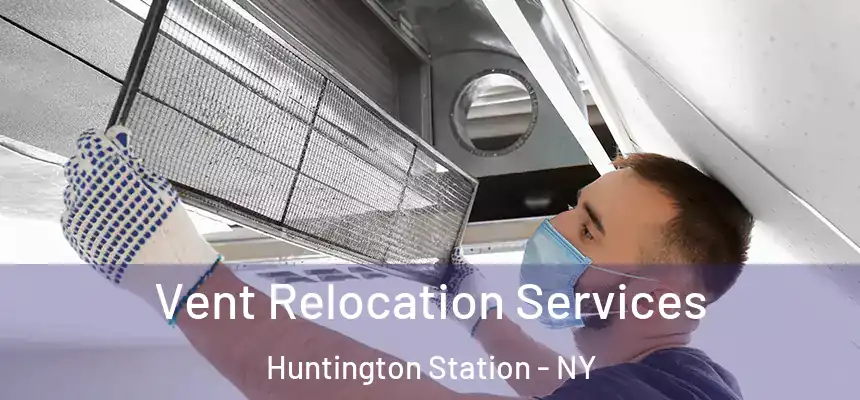  Vent Relocation Services Huntington Station - NY